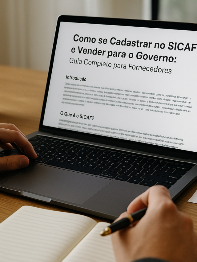 Como vender para o Governo? Descubra como se cadastrar no SICAF, passo a passo, e torne-se um fornecedor do governo.